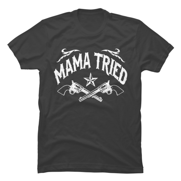 mama tried shirt mens